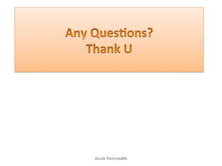 Acute Pancreatitis
 
