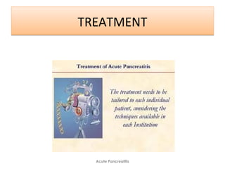 TREATMENTTREATMENT
Acute Pancreatitis
 