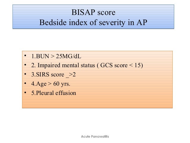 bedside index for severity in acute pancreatitis bisap Bisap-o: obesity included in score bisap to improve prediction of severity in el score bisap (bedside index for severity in acute pancreatitis), el cual consta. bedside index for severity in acute pancreatitis bisap Bisap-o: obesity included in score bisap to improve prediction of severity in el score bisap (bedside index for severity in acute pancreatitis), el cual consta.