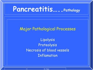 Pathogenesis
Tissue necrosis – activation of several pancreatic enzymes,
  including trypsin and phospholipase A2.

 Hem...