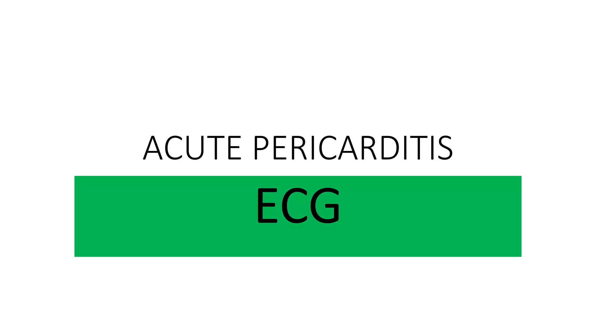 12 Lead ECG in acute pericarditis | PPT
