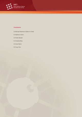 Contributors


Dr Michael Robertson (Editor-in-Chief)

Dr Matthew Holton

Dr Kristin Barrett

Dr Amanda Bray

Dr Anne Wand

Dr Hung Tran
 