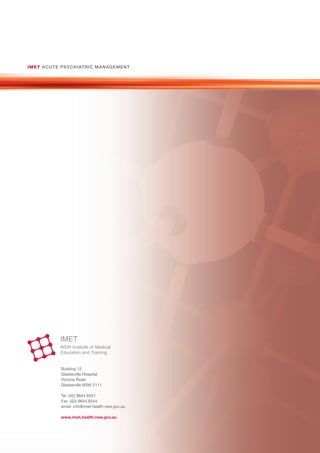 IMET ACUTE PSY CHI AT RI C M ANAG E M E NT




             Building 12
             Gladesville Hospital
             Victoria Road
             Gladesville NSW 2111

             Tel: (02) 9844 6551
             Fax: (02) 9844 6544
             email: info@imet.health.nsw.gov.au

             www.imet.health.nsw.gov.au
 