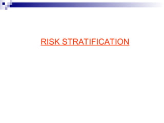 RISK STRATIFICATION
 