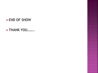  END OF SHOW
 THANK YOU……..
 
