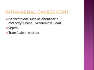  Nephrotoxins such as phenacetin,
methoxyflurane, Gentamicin, lead.
 Sepsis.
 Transfusion reaction.
 