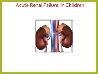 Acute Renal Failure in Children
 