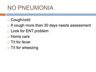 VERY SEVERE DISEASESIGNSNot able to drinkConvulsionAbnormally sleepy or difficult to wakeStridor in calm child Severe malnutritionCLASSIFY AS-VERY SEVERE DISEASE TREATMENTRefer urgently to hospitalGive 1st dose of antibioticsT/t of fever if presentT/t of wheezing if presentIf cerebral malaria give anti malarial