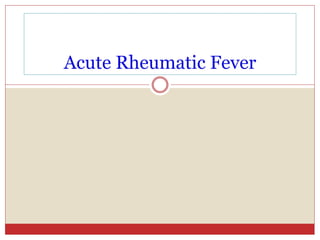 Acute Rheumatic Fever
 