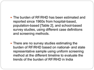  The burden of RF/RHD has been estimated and
reported since 1960s from hospital-based,
population-based [Table 2], and sc...