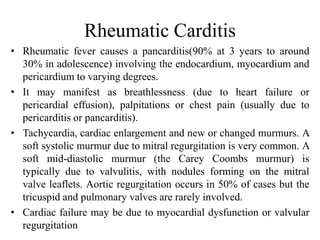 Rheumatic Arthritis
• This is the most common major manifestation
and occurs early when streptococcal antibody
titres are ...