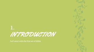1.
INTRODUCTION
Let’sstartwith thefirst setofslides
 