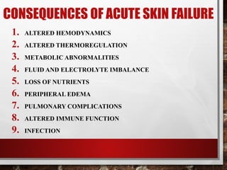 Skin Failure Skin failure has been defined as loss of normal temperature control ...