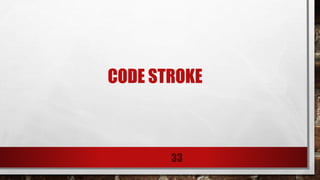 CODE STROKE
33
 