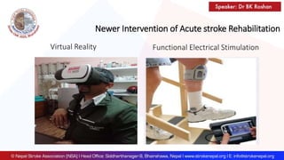 Newer Intervention of Acute stroke Rehabilitation
Virtual Reality Functional Electrical Stimulation
 