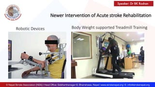 Newer Intervention of Acute stroke Rehabilitation
Robotic Devices Body Weight supported Treadmill Training
 