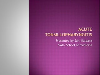 Presented by Sah, Kalpana
SWU- School of medicine
 