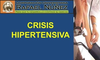CRISIS
HIPERTENSIVA
 