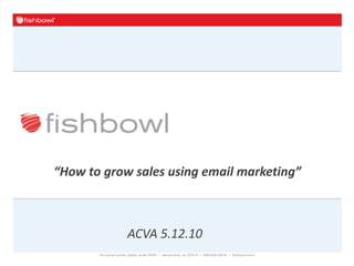 “How to grow sales using email marketing”  ACVA 5.12.10 