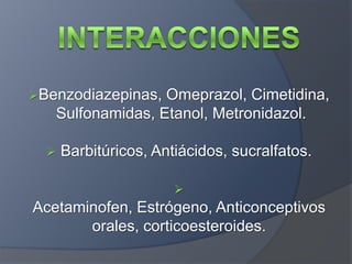 Interacciones Benzodiazepinas, Omeprazol, Cimetidina, Sulfonamidas, Etanol, Metronidazol.