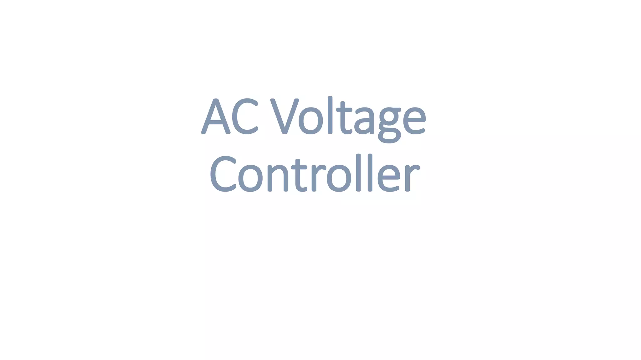 AC Voltage
Controller
 