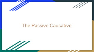 The Passive Causative
 
