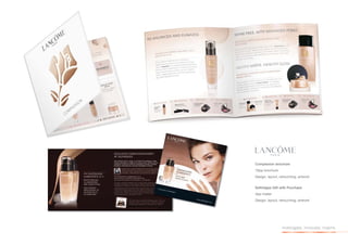 Complexion brochure
16pp brochure
Design, layout, retouching, artwork


Selfridges Gift with Purchase
4pp mailer
Design, layout, retouching, artwork




                 investigate. innovate. inspire.
 