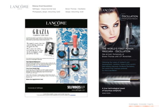 Makeup Email Newsletters
Selfridges – Grazia Summer look          Brown Thomas – Oscillation
Photography, design, retouching, build   Design, retouching, build




                                                                      investigate. innovate. inspire.
 