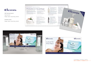 QVC Germany launch
4pp brochure
Design, layout, retouching, artwork


Exhibition stand
Design, layout, retouching, artwork




                                      investigate. innovate. inspire.
 