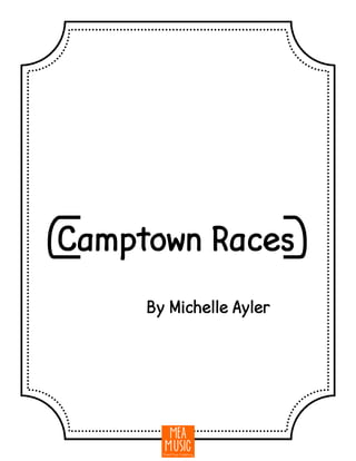 {Camptown Races}
By Michelle Ayler
 