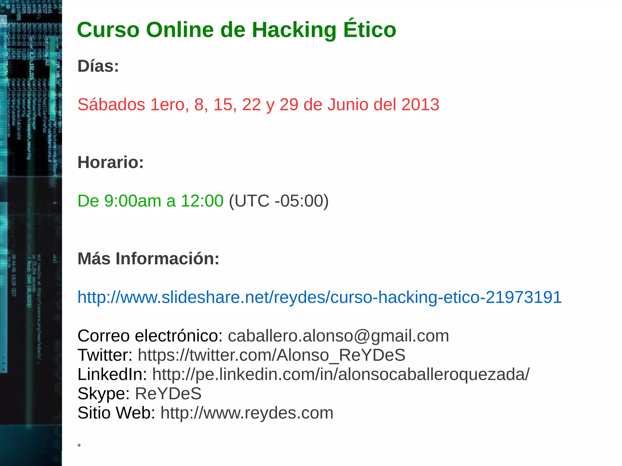 Ganar Acceso 
Aquí se manifiesta el Hacking “Real”. Las vulnerabilidades 
descubiertas durante la fase de Reconocimiento y Escaneo ahora 
se explotan para ganar acceso. 
El método de conexión que el Hacker utiliza para realizar la 
explotación puede ser una Red de Área Local (LAN, ya sea 
cableada o inalámbrica), acceso local al objetivo, Internet, o fuera de 
línea (off-line). 
Algunas de las técnicas utilizadas incluyen, desbordamiento de 
buffer basados en pila, secuestro e interceptación de sesiones, etc. 
* 
 