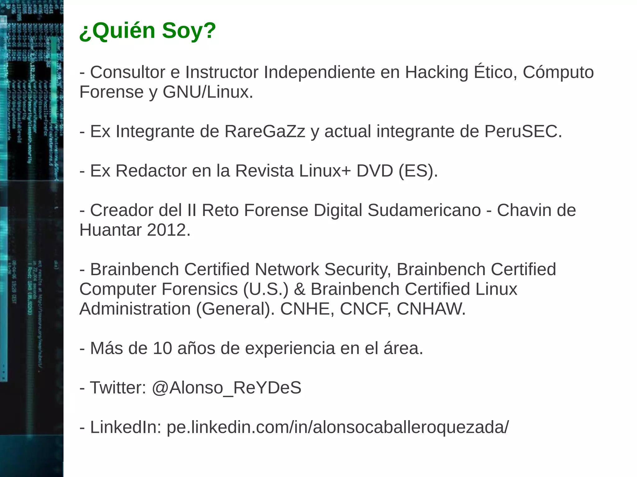 Hacking Ético, Pruebas de Penetración, etc. 
Existen diversos términos o denominaciones, los cuales se utilizan 
de manera similar, generando algo de confusión. Por lo tanto se 
proceden a definir los siguientes términos. 
• Hacking Ético 
• Pruebas de Penetración 
• Valoraciones de Seguridad (Valoraciones de Vulnerabilidades) 
• Auditorias de Seguridad 
* 
 