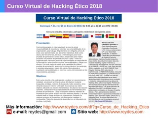 Curso Virtual de Hacking Ético 2018
Más Información: http://www.reydes.com/d/?q=Curso_de_Hacking_Etico
e-mail: reydes@gmail.com Sitio web: http://www.reydes.com
 
