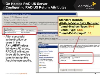© 2014 Aerohive Networks CONFIDENTIAL
On Hosted RADIUS Server
Configuring RADIUS Return Attributes
79
• After successful
a...