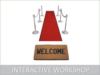 INTERACTIVE WORKSHOP   2
 