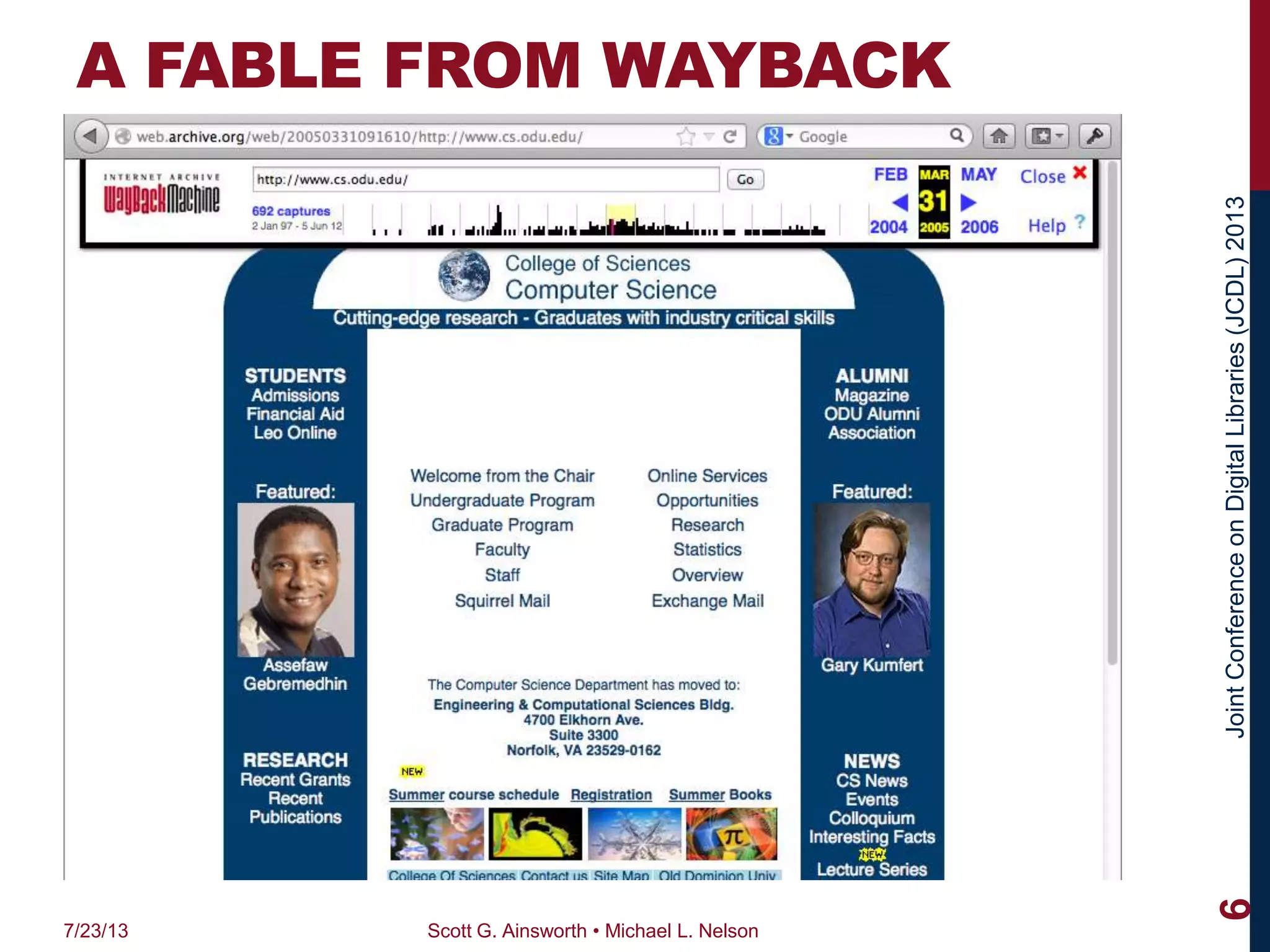 JointConferenceonDigitalLibraries(JCDL)2013
A FABLE FROM WAYBACK
7/23/13 Scott G. Ainsworth • Michael L. Nelson
6
 