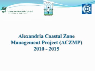 Alexandria Coastal Zone
Management Project (ACZMP)
2010 - 2015
 