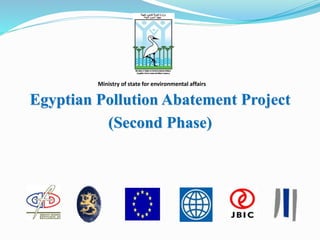 Ministry of state for environmental affairs
Egyptian Pollution Abatement Project
(Second Phase)
 