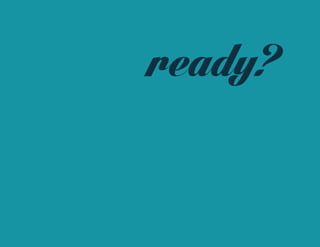 ready?  
