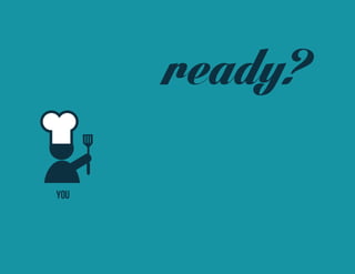 YOU 
ready?  