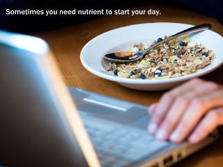 Sometimes you need nutrient to start your day. 