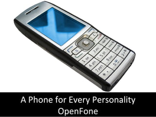 A Phone for Every Personality OpenFone 