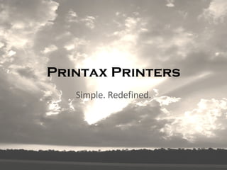 Printax Printers Simple. Redefined. 