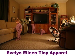 Evelyn Eileen Tiny Apparel 