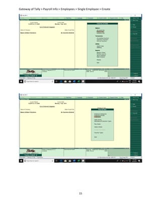 15
Gateway of Tally > Payroll Info > Employees > Single Employee > Create
 