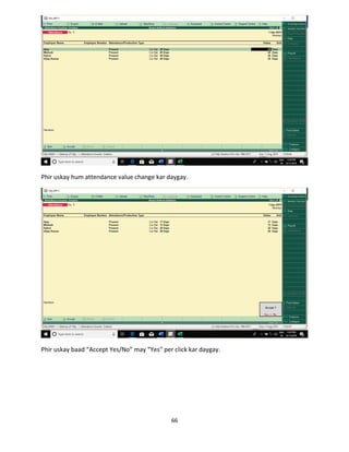 66
Phir uskay hum attendance value change kar daygay.
Phir uskay baad “Accept Yes/No” may “Yes” per click kar daygay.
 