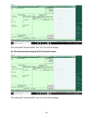 82
Phir uskay baad “Accept Yes/No” may “Yes” per click kar daygay.
III)- EDLI Administrative Charge @ 0.01% Pay Head Creation:
Phir uskay baad “Accept Yes/No” may “Yes” per click kar daygay.
 