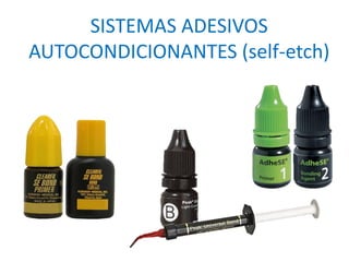 SISTEMAS ADESIVOS
AUTOCONDICIONANTES (self-etch)
2 PASSOS
 