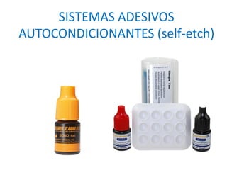 SISTEMAS ADESIVOS
AUTOCONDICIONANTES (self-etch)
1 PASSO (1 ou 2 frascos)
all-in-one
 