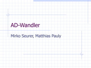 AD-Wandler Mirko Seurer, Matthias Pauly 
